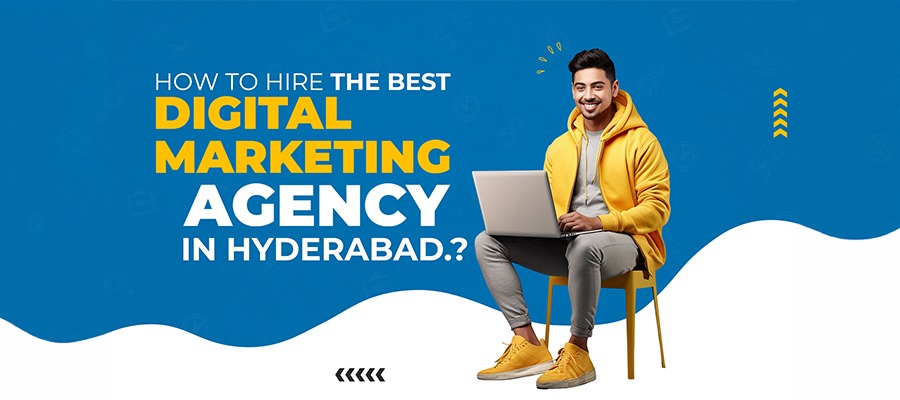 How to Hire the Best Digital Marketing Agency in Hyderabad?